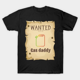 Gas daddy wanted T-Shirt